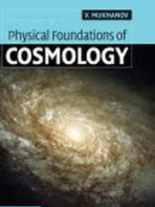 Physical Foundations of Cosmology 1st Edition by Viatcheslav Mukhanov