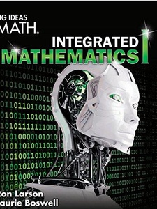 Big Ideas Math Integrated Mathematics I 1st Edition by Boswell, Larson