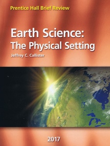 Prentice Hall Brief Review - Earth Science: The Physical Setting (2017) 1st Edition by Jeffrey C. Callister