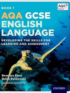 AQA GCSE English Language: Student Book 1: Developing the Skills for Learning and Assessment by Beverley Emm, Helen Backhouse