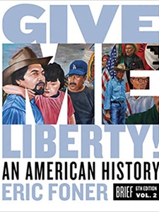 Give Me Liberty!: An American History - 6th Edition - Solutions And ...