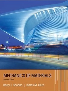 Mechanics of Materials 9th Edition by Barry J. Goodno, James M. Gere
