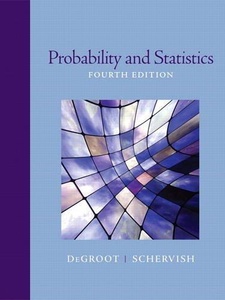 Probability and Statistics 4th Edition by Mark J Schervish, Morris H DeGroot