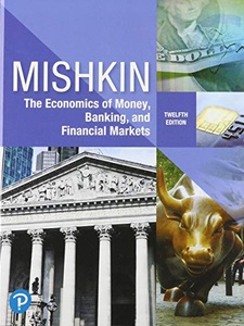 The Economics of Money, Banking and Financial Markets 12th Edition by Frederic S. Mishkin