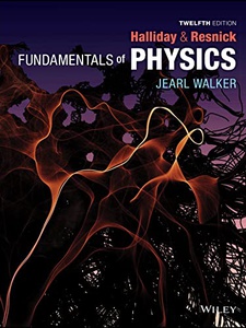 Fundamentals of Physics 12th Edition by David Halliday, Jearl Walker, Robert Resnick
