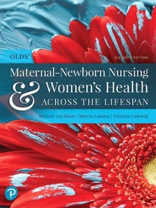 Olds' Maternal-Newborn Nursing and Women's Health Across the Lifespan 11th Edition by Marcia London, Michele Davidson, Patricia Ladewig