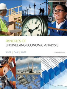 Principles of Engineering Economic Analysis 6th Edition by David Pratt, John A White, Kenneth Case