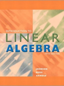 Introduction to Linear Algebra 5th Edition by Jimmy T Arnold, Lee W. Johnson, R Dean Riess