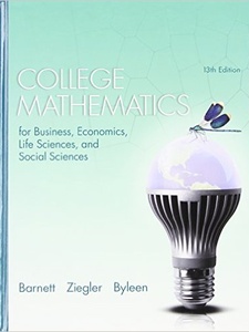 College Mathematics for Business, Economics, Life Sciences and Social Sciences 13th Edition by Karl E. Byleen, Michael R. Ziegler, Raymond A. Barnett