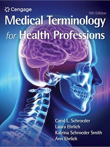 Medical Terminology for Health Professions 9th Edition by Ann Ehrlich, Carol L Schroeder, Katrina A Schroeder, Laura Ehrlich