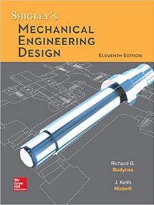 Shigley's Mechanical Engineering Design 11th Edition by J Keith Nisbett, Richard G. Budynas