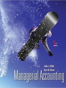 Managerial Accounting - 3rd Edition - Solutions And Answers | Quizlet