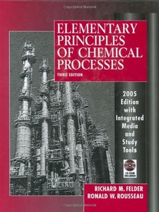 Elementary Principles of Chemical Processes 3rd Edition by Richard M. Felder, Ronald W. Rousseau