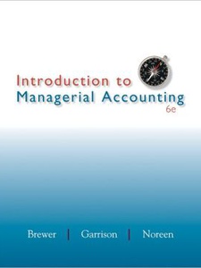 Introduction To Managerial Accounting - 6th Edition - Solutions And ...