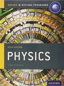 Oxford IB Diploma Program: IB Physics Course Book: 2014 Edition 1st Edition by David Homer, Michael Bowen-Jones
