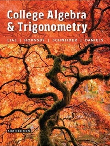 College Algebra and Trigonometry 6th Edition by Callie Daniels, David I. Schneider, John Hornsby, Margaret L. Lial