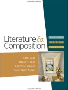 Literature and Composition: Reading, Writing,Thinking 1st Edition by Carol Jago, Lawrence Scanlon, Renee H. Shea, Robin Dissin Aufses
