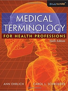 Medical Terminology for Health Professions 6th Edition by Ann Ehrlich, Carol L Schroeder