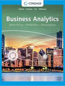 Business Analytics 4th Edition by James J Cochran, Jeffrey D. Camm, Jeffrey W Ohlmann, Michael J Fry