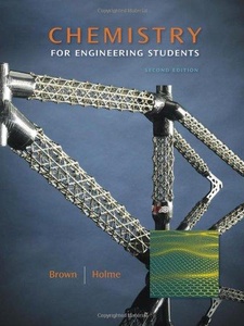 Chemistry for Engineering Students 2nd Edition by Lawrence S. Brown, Thomas A. Holme