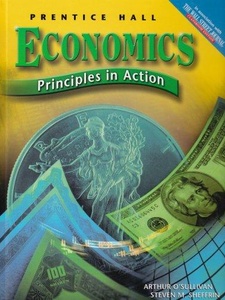 Economics: Principles in Action 1st Edition by Arthur O'Sullivan, Steven M. Sheffrin