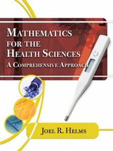 Mathematics for Health Sciences: A Comprehensive Approach 1st Edition by Joel Helms