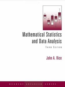 Mathematical Statistics and Data Analysis 3rd Edition by John A. Rice