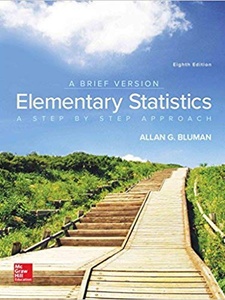 Elementary Statistics: A Step by Step Approach, A Brief Version 8th Edition by Allan G. Bluman