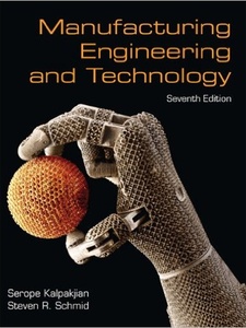 Manufacturing Engineering and Technology 7th Edition by Serope Kalpakjian, Steven Schmid
