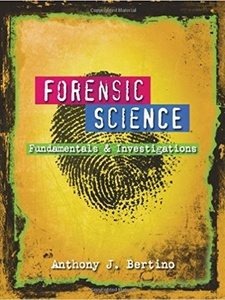 Forensic Science: Fundamentals and Investigations 1st Edition by Anthony J. Bertino