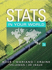 Stats in Your World 2nd Edition by David E. Bock, Paul Velleman, Richard D. De Veaux, Thomas J. Mariano, William B. Craine