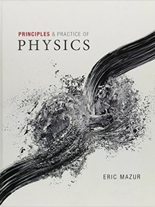 Principles and Practice of Physics 1st Edition by Eric Mazur