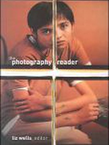 The Photography Reader 1st Edition by Liz Wells