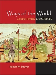 Ways of the World: A Brief Global History with Sources, High School Edition 1st Edition by Robert W. Strayer