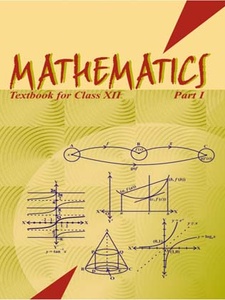 Mathematics Class 12, Part 1 by CBSE, NCERT