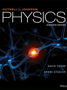 Cutnell and Johnson Physics 11th Edition by David Young, Shane Stadler