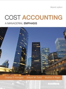 Cost Accounting: A Managerial Emphasis 15th Edition by Charles T. Horngren, Madhav V Rajan, Srikant M. Datar