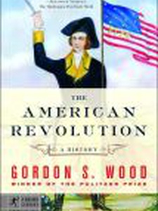 The American Revolution: A History 1st Edition by Gordon S. Wood
