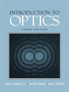 Introduction to Optics 3rd Edition by Frank L Pedrotti, Leno M Pedrotti, Leno S Pedrotti