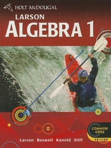 Algebra 1 (Common Core Edition) 1st Edition by Boswell, Larson, Stiff, Timothy D. Kanold