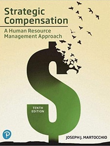 Strategic Compensation: A Human Resource Management Approach 10th Edition by Joseph Martocchio