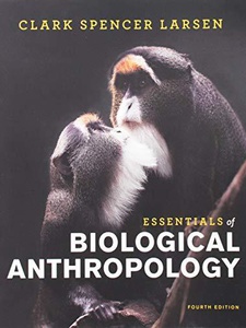 Essentials of Biological Anthropology 4th Edition by Clark Spencer Larsen