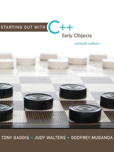 Starting Out with C++: Early Objects 7th Edition by Godfrey Muganda, Judy Walters, Tony Gaddis