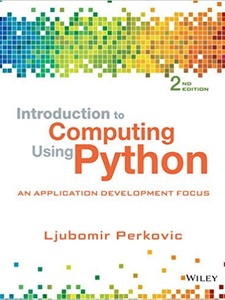 Introduction to Computing Using Python: An Application Development Focus 2nd Edition by Ljubomir Perkovic
