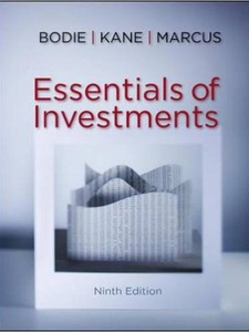 Essentials of Investments 9th Edition by Alan J. Marcus, Alex Kane, Zvi Bodie
