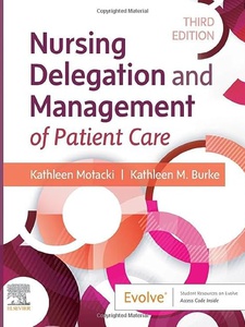 Nursing Delegation and Management of Patient Care 3rd Edition by Kathleen Burke, Kathleen Motacki