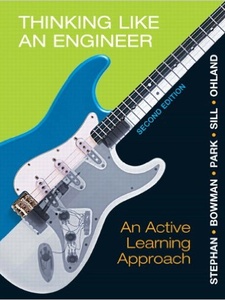 Thinking Like an Engineer: An Active Learning Approach 2nd Edition by Benjamin L Sill, David R Bowman, Elizabeth A Stephan, William J Park