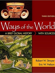 Ways of the World: A Brief Global History with Sources, Combined Volume 3rd Edition by Eric W. Nelson, Robert W. Strayer