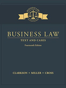 Business Law: Text and Cases 14th Edition by Frank Cross, Kenneth Clarkson, Roger LeRoy Miller