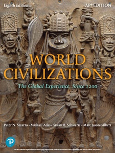 World Civilizations: The Global Experience, Since 1200, AP Edition 8th Edition by Marc Jason Gilbert, Michael Adas, Peter Stearns, Stuart B. Schwartz